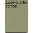 Close-Quarter Combat