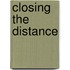 Closing the Distance