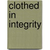 Clothed In Integrity by Barbara Paleczny