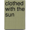 Clothed With The Sun door Edward Maitland