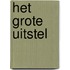 Het grote uitstel