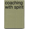 Coaching With Spirit door Teri-E. Belf