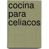 Cocina Para Celiacos by Cristina M. Taverni