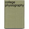 College Physiography door Ralph S. 1864-1912 Tarr