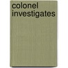 Colonel Investigates by Syed Mustaf Siraj