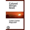 Colonel Ninian Beall by Caleb Clarke Magruder