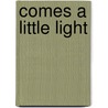 Comes A Little Light door Rosemarie Molser