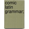 Comic Latin Grammar; by Percival Leigh