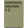 Commons, Volumes 1-2 by Anonymous Anonymous