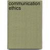 Communication Ethics by William Neher