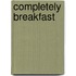 Completely Breakfast
