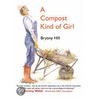 Compost Kind Of Girl by Bryony Hill