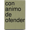 Con Animo de Ofender door Arturo Pérez-Reverte