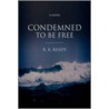 Condemned To Be Free door R.K. Ready