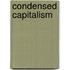 Condensed Capitalism