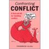 Confronting Conflict door Friedrich Glasl