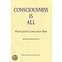 Consciousness Is All
