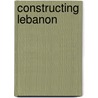 Constructing Lebanon door Elise Salem