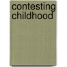 Contesting Childhood door Kate Douglas