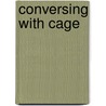 Conversing With Cage door Richard Kostelanetz