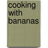 Cooking With Bananas door David Woods