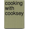 Cooking With Cooksey door Victoria L. Cooksey