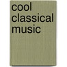 Cool Classical Music by Mary Lindeen