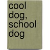 Cool Dog, School Dog door Deborah Heiligman