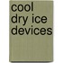 Cool Dry Ice Devices