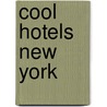 Cool Hotels New York door Martin N. Kunz
