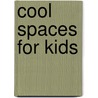 Cool Spaces for Kids door Sam Scarborough