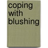 Coping With Blushing door Robert J. Edelmann