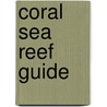 Coral Sea Reef Guide door Bob Halstead