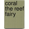 Coral The Reef Fairy by Mr Daisy Meadows