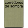 Corredores de sombra by AgustíN. Fernández Paz