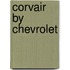 Corvair By Chevrolet