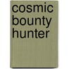 Cosmic Bounty Hunter door Blake Hoena