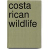 Costa Rican Wildlife by James Kavanaugh