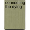 Counseling The Dying door M. Bowers