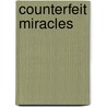 Counterfeit Miracles door Benjamin Breckinridge Warfield