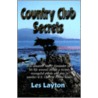 Country Club Secrets by Les Layton