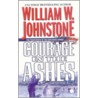 Courage in the Ashes door William W. Johnstone