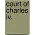 Court Of Charles Iv.
