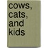 Cows, Cats, and Kids