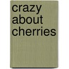 Crazy about Cherries door Laura Gosalbo