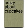 Crazy about Cupcakes door Krystina Castella