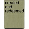 Created and Redeemed door Christopher West