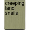 Creeping Land Snails by Nancy White