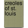 Creoles Of St. Louis door Paul Edmond Beckwith
