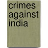 Crimes Against India door Stephen Knapp